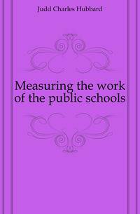 Measuring the work of the public schools