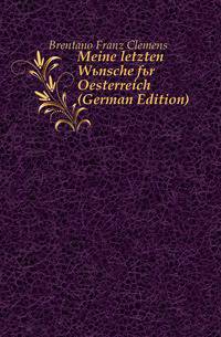 Meine letzten Wuensche fuer Oesterreich (German Edition)