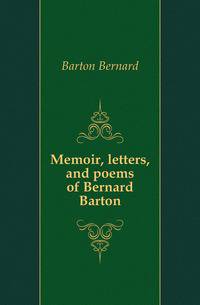 Memoir, letters, and poems of Bernard Barton