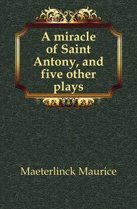 A miracle of Saint Antony, and five other plays