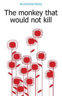 The monkey that would not kill