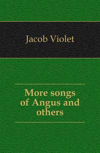 More songs of Angus and others
