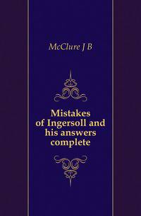 Mistakes of Ingersoll and his answers complete
