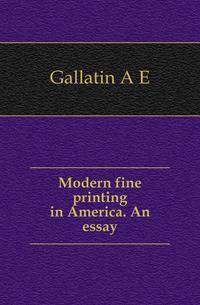 Modern fine printing in America. An essay