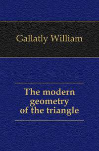 The modern geometry of the triangle