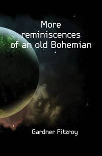 More reminiscences of an old Bohemian