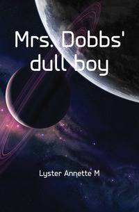 Mrs. Dobbs' dull boy