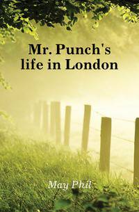 Mr. Punch's life in London