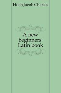 A new beginners' Latin book