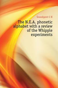 The N.E.A. phonetic alphabet with a review of the Whipple experiments
