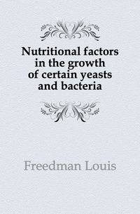 Nutritional factors in the growth of certain yeasts and bacteria
