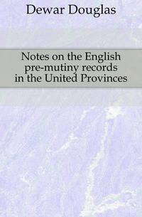 Notes on the English pre-mutiny records in the United Provinces