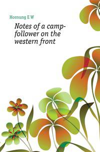 Notes of a camp-follower on the western front