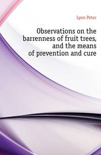 Observations on the barrenness of fruit trees, and the means of prevention and cure