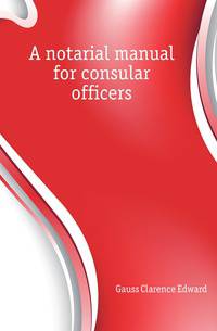 A notarial manual for consular officers