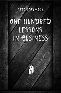 One hundred lessons in business