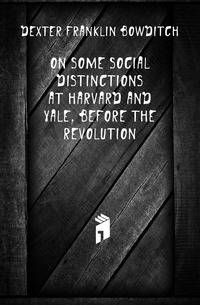 On some social distinctions at Harvard and Yale, before the Revolution