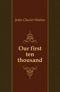 Our first ten thousand