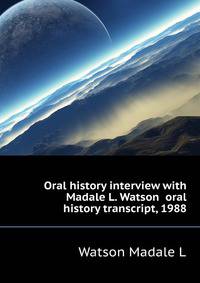 Oral history interview with Madale L. Watson ... oral history transcript, 1988