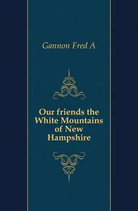 Our friends the White Mountains of New Hampshire