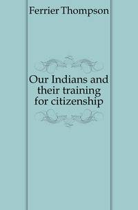 Our Indians and their training for citizenship