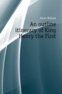 An outline itinerary of King Henry the First