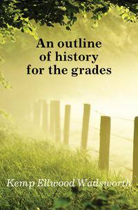 An outline of history for the grades