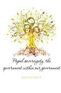 Papal sovereignty, the government within our government