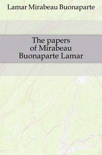 The papers of Mirabeau Buonaparte Lamar