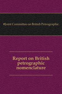 Report on British petrographic nomenclature