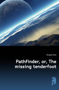 Pathfinder, or, The missing tenderfoot