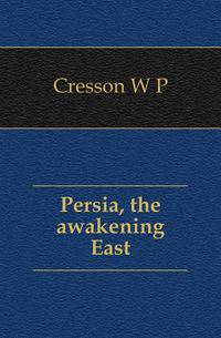Persia, the awakening East