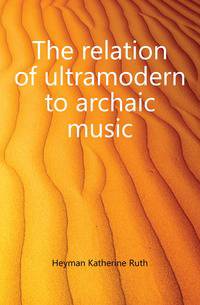The relation of ultramodern to archaic music