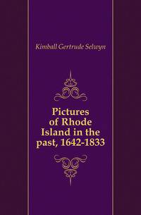 Pictures of Rhode Island in the past, 1642-1833
