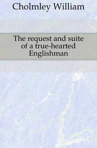 The request and suite of a true-hearted Englishman