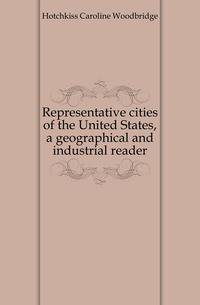 Representative cities of the United States, a geographical and industrial reader