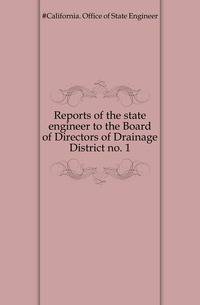 Reports of the state engineer to the Board of Directors of Drainage District no. 1
