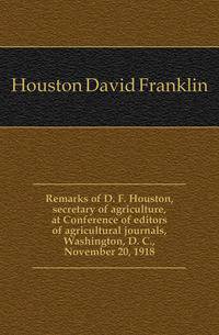 Remarks of D. F. Houston, secretary of agriculture, at Conference of editors of agricultural journals, Washington, D. C., November 20, 1918