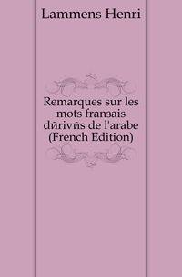 Remarques sur les mots francais derives de l'arabe (French Edition)