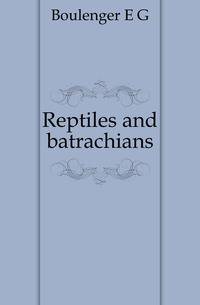 Reptiles and batrachians
