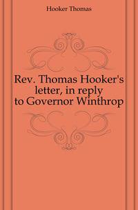 Rev. Thomas Hooker's letter, in reply to Governor Winthrop