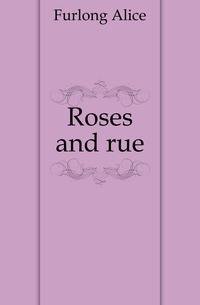 Roses and rue