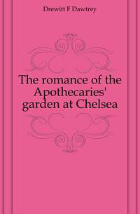 The romance of the Apothecaries' garden at Chelsea