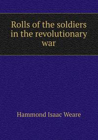 Rolls of the soldiers in the revolutionary war..