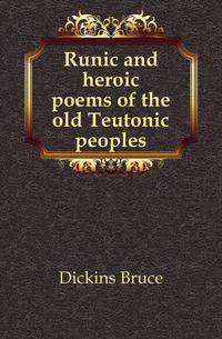 Runic and heroic poems of the old Teutonic peoples