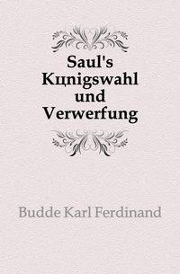 Saul's Koenigswahl und Verwerfung