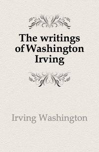 The writings of Washington Irving