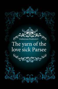 The yarn of the love sick Parsee