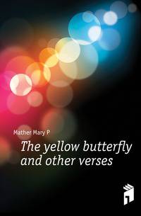 The yellow butterfly and other verses