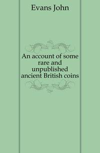 An account of some rare and unpublished ancient British coins